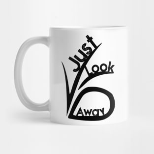 Just Look Away Mug